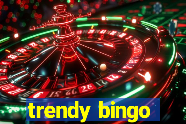 trendy bingo