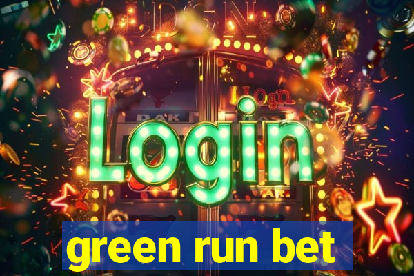 green run bet