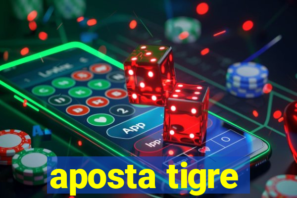 aposta tigre