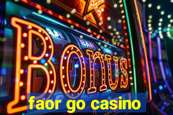 faor go casino