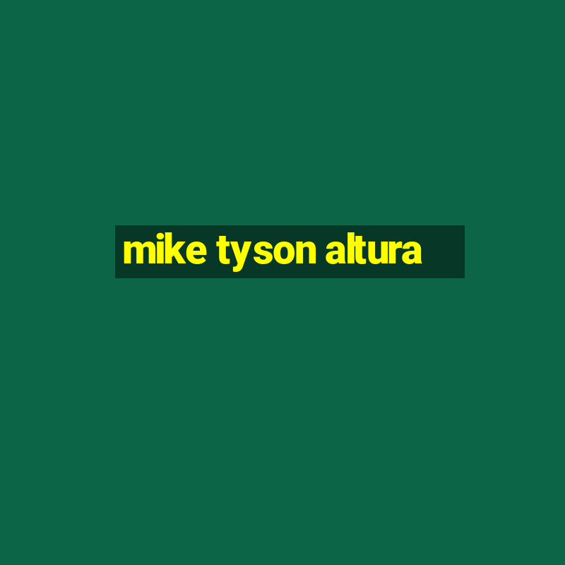 mike tyson altura