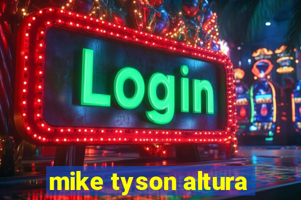 mike tyson altura