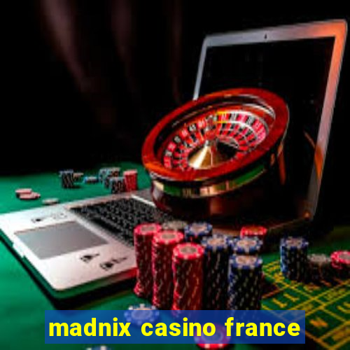 madnix casino france