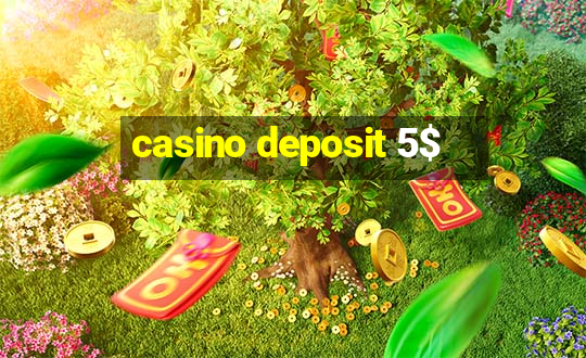 casino deposit 5$