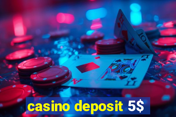 casino deposit 5$