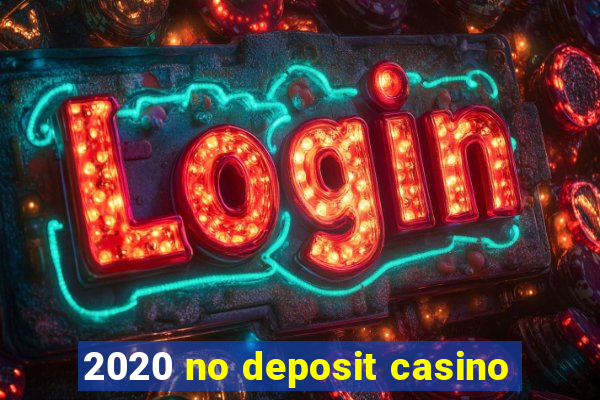 2020 no deposit casino