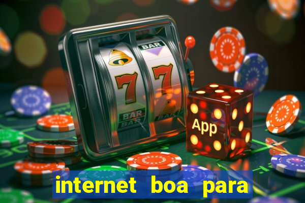 internet boa para jogar online