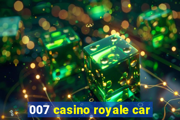 007 casino royale car