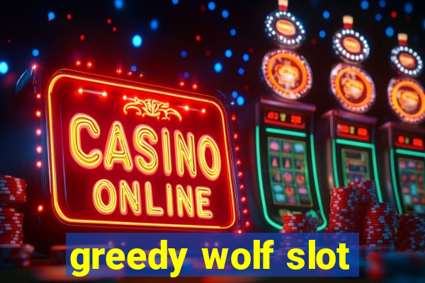 greedy wolf slot