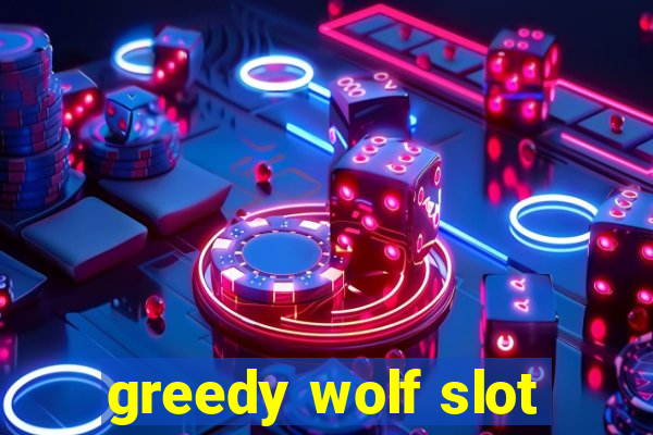 greedy wolf slot