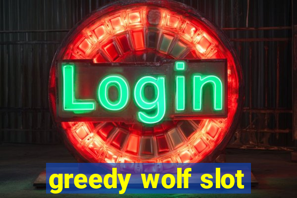 greedy wolf slot