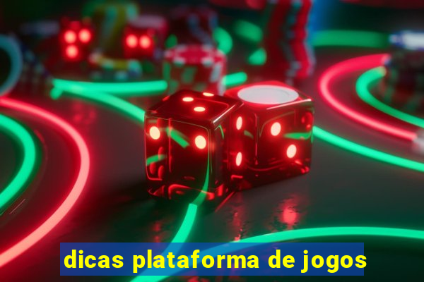 dicas plataforma de jogos