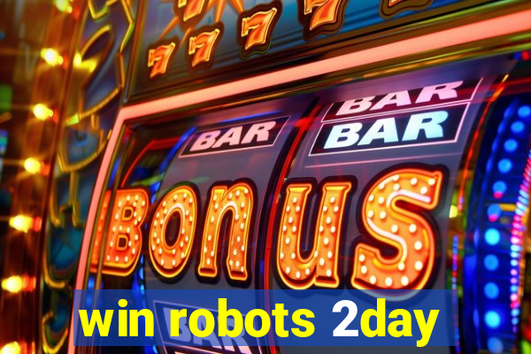 win robots 2day