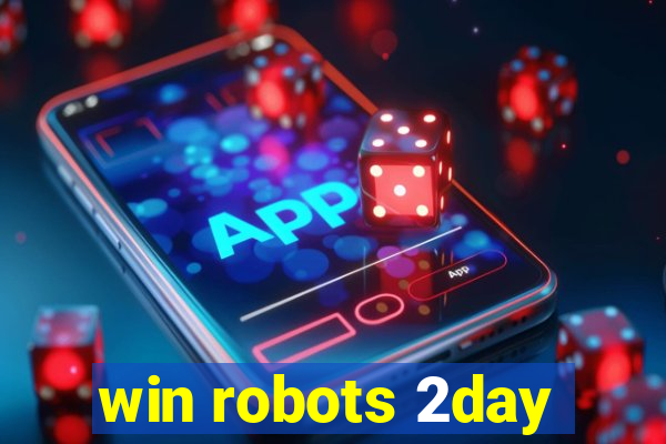 win robots 2day