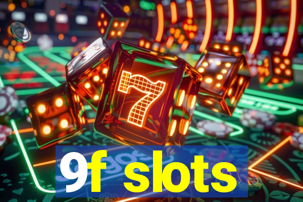 9f slots