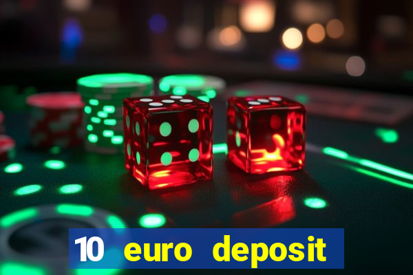 10 euro deposit bonus casino