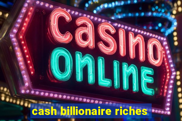 cash billionaire riches