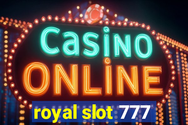 royal slot 777