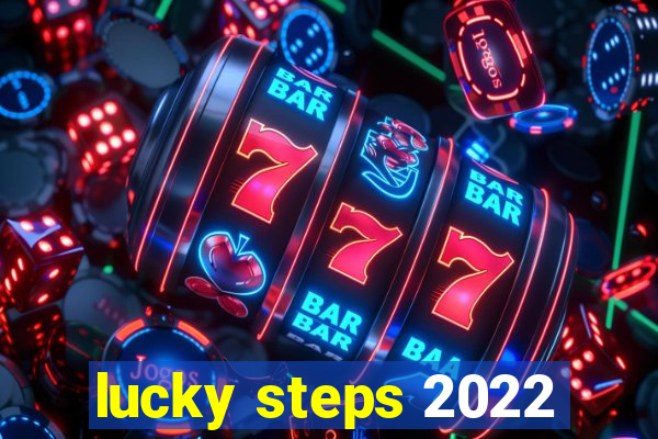 lucky steps 2022