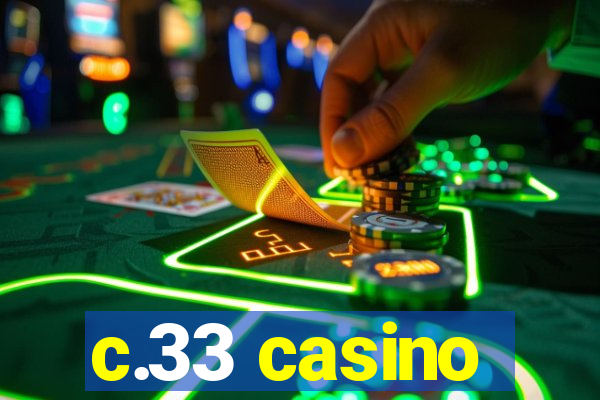 c.33 casino