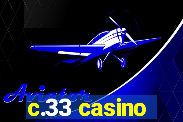 c.33 casino