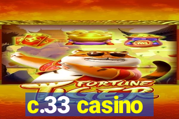 c.33 casino