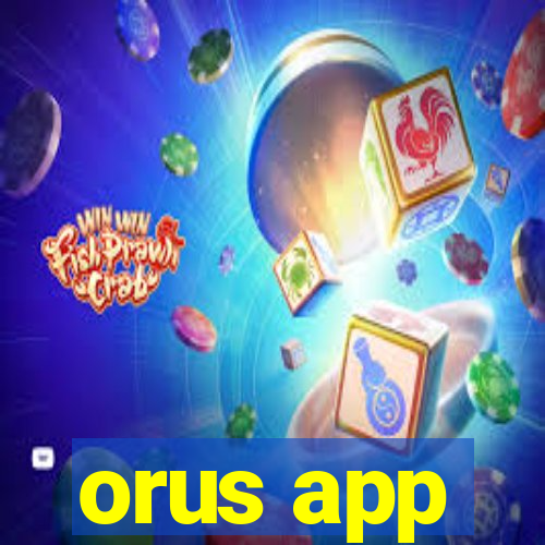 orus app