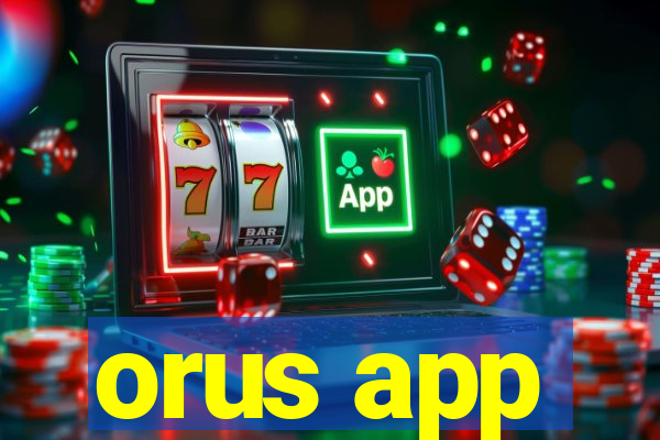 orus app