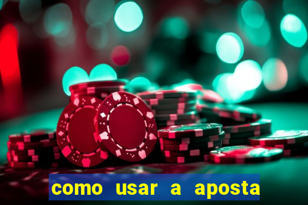 como usar a aposta gratis na betano