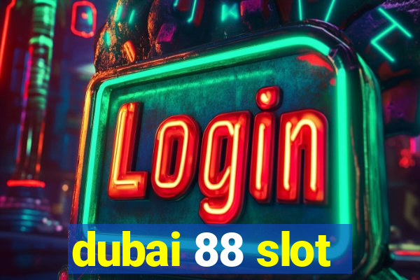 dubai 88 slot