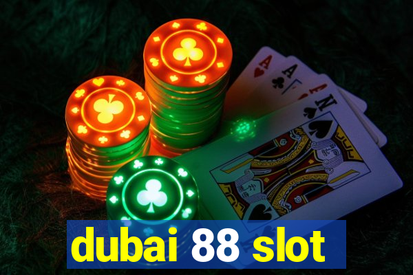 dubai 88 slot