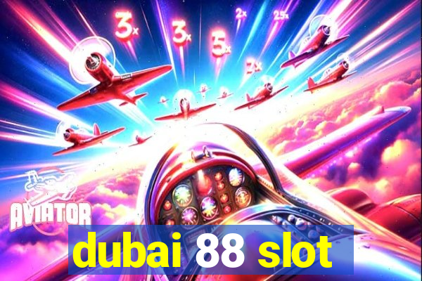 dubai 88 slot