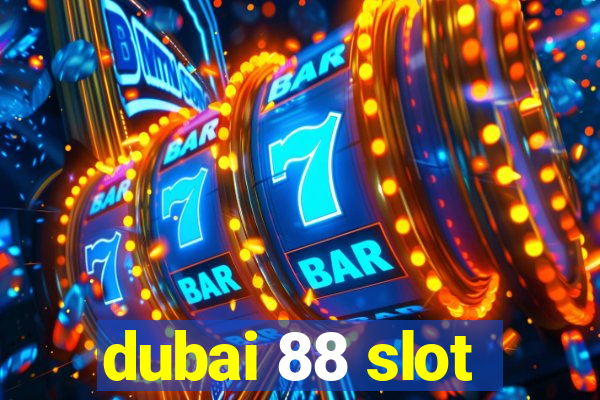 dubai 88 slot