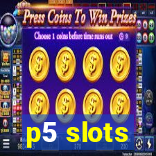 p5 slots