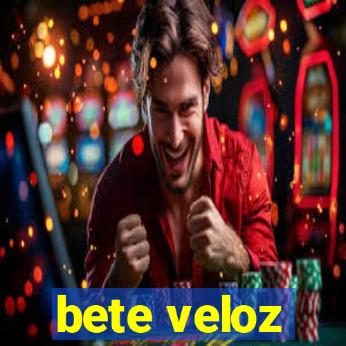 bete veloz