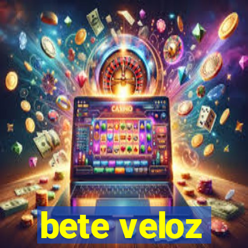 bete veloz