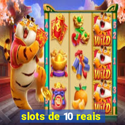 slots de 10 reais