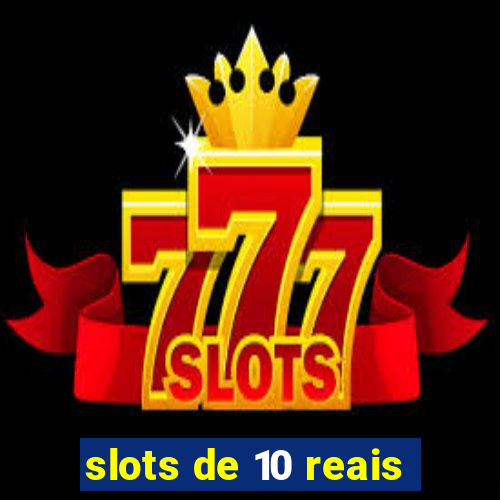 slots de 10 reais