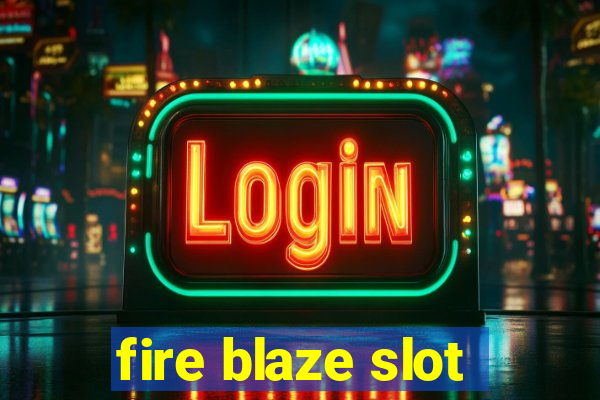 fire blaze slot