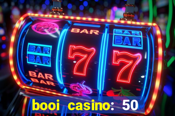 booi casino: 50 free spins no deposit