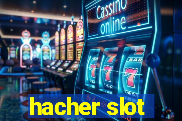 hacher slot