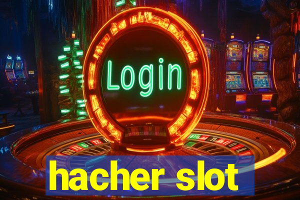 hacher slot