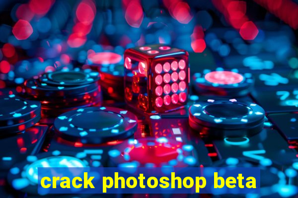 crack photoshop beta