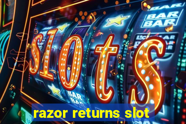 razor returns slot