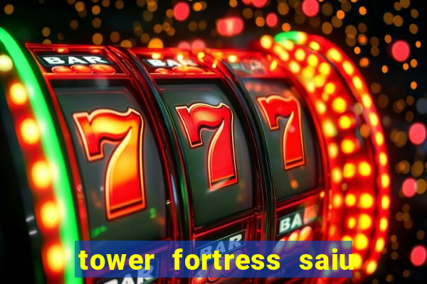 tower fortress saiu da play store