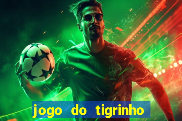 jogo do tigrinho na casa chinesa