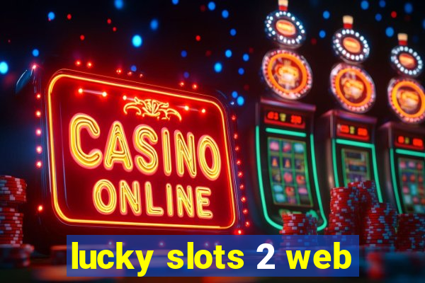 lucky slots 2 web