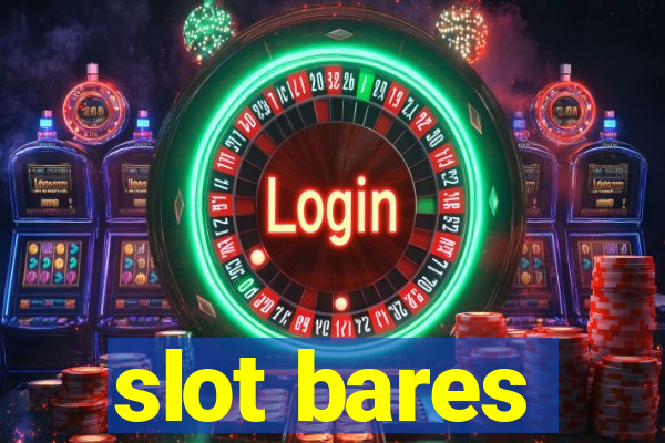 slot bares