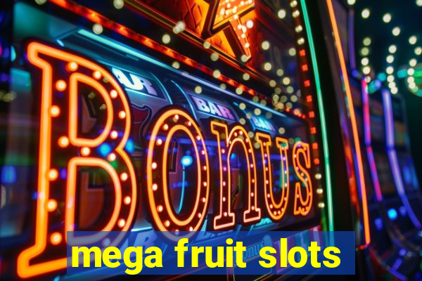 mega fruit slots