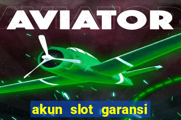 akun slot garansi kekalahan 100